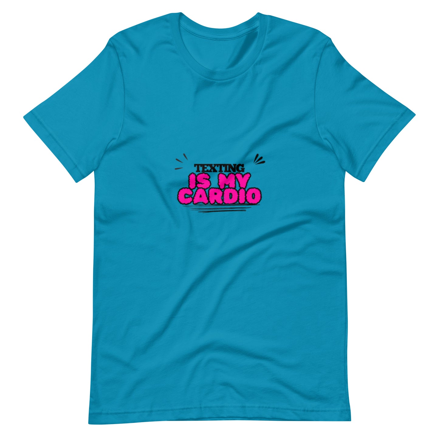 Texting is my cardio T-shirt