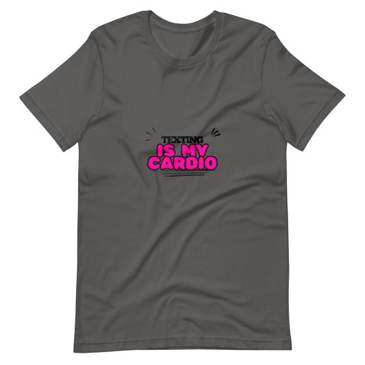 Texting is my cardio T-shirt
